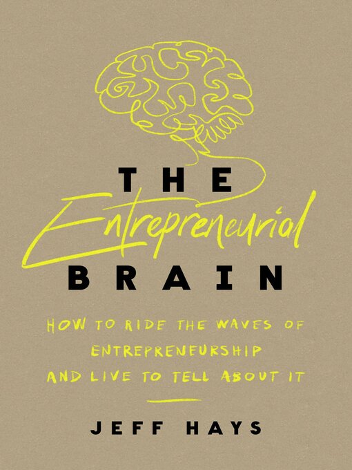 Title details for The Entrepreneurial Brain by Jeff Hays - Available